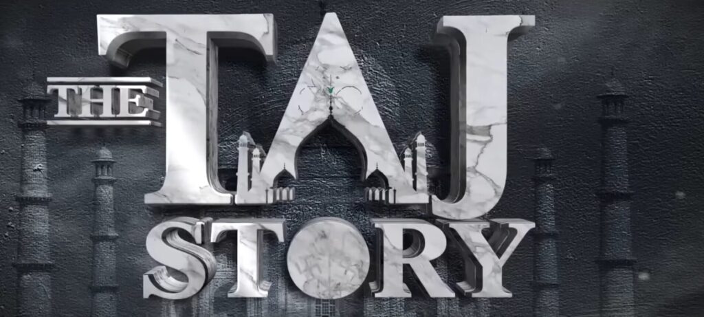 🕌 The Taj Story (2025): Real Story, Hidden Controversy & Historical Truth