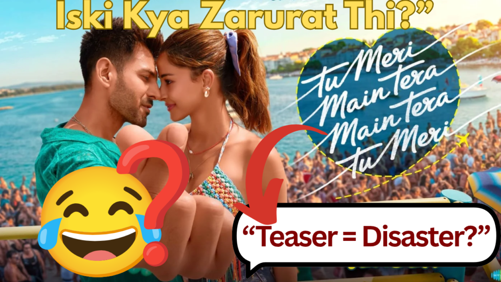 Did You Watch the Tu Meri Main Tera Teaser? Save Your 600₹ and Just Wait for OTT – Full Truth Exposed Here